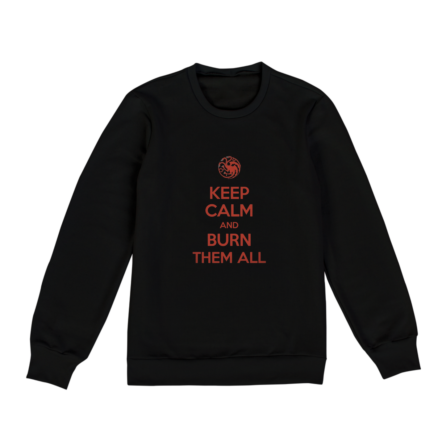 Moletom Game of Thrones Quality Unissex 100% Algodão. “Keep Calm and Burn them All”