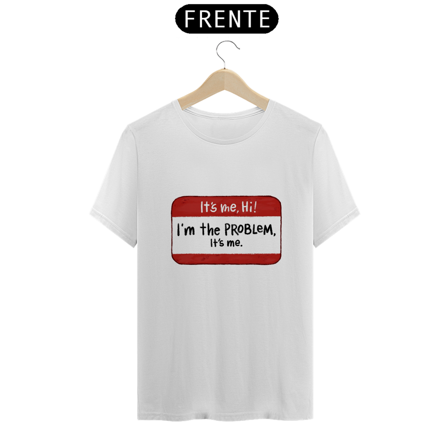 Camiseta Essencial Premium Unissex 100% Algodão. Taylor Swift “It’s me, Hi I’m the problem it’s me”