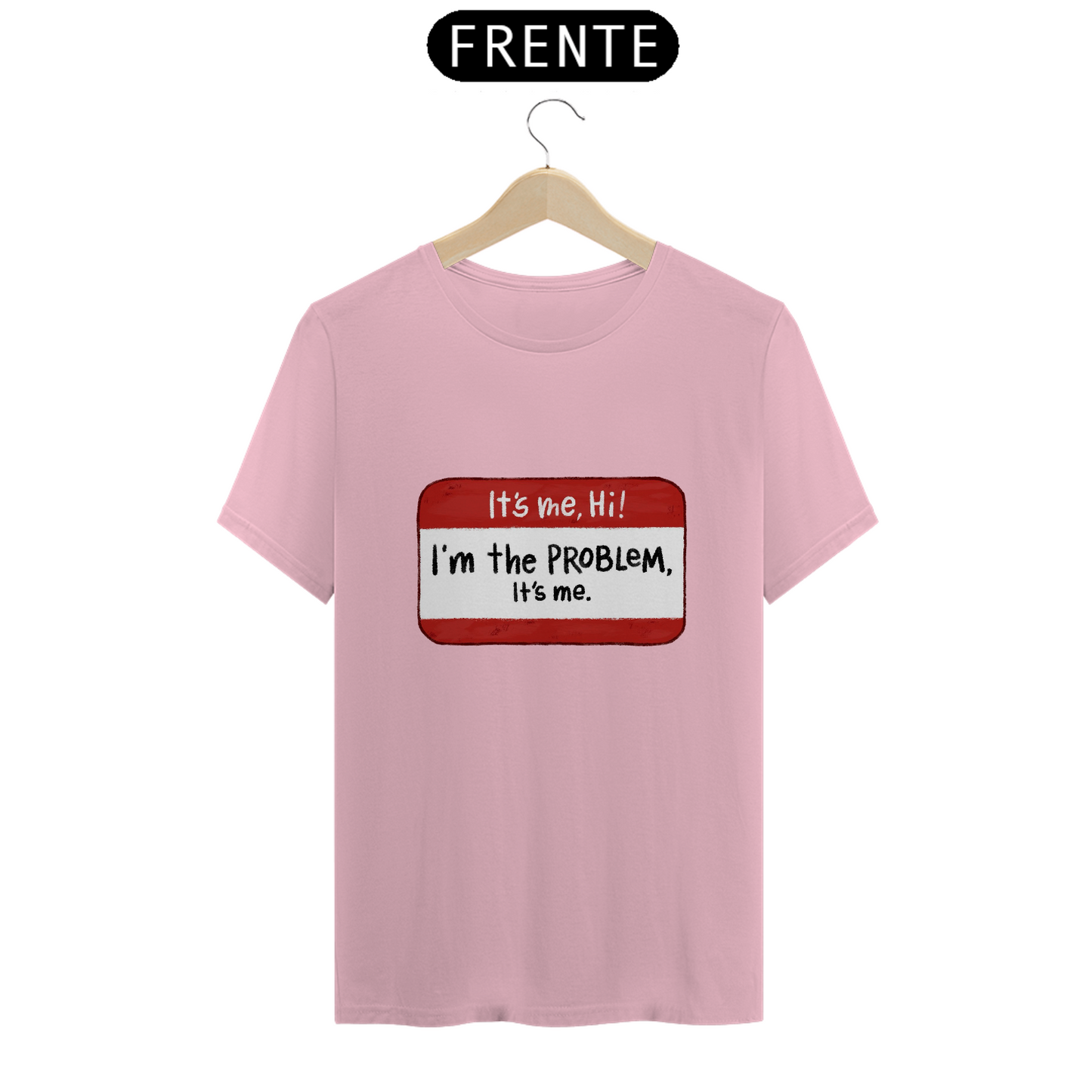 Camiseta Essencial Premium Unissex 100% Algodão. Taylor Swift “It’s me, Hi I’m the problem it’s me”